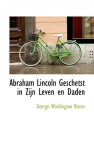 Abraham Lincoln Geschetst in Zijn Leven En Daden