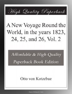 A New Voyage Round the World, in the years 1823, 24, 25, and 26, Vol. 2