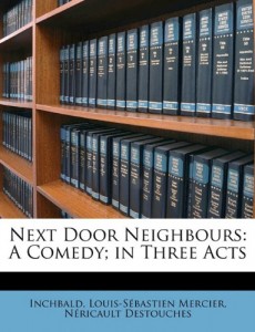 Next Door Neighbours: A Comedy; In Three Acts