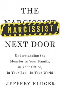 The Narcissist Next Door: Understanding the Monster in Your Family, in Your Office, in Your Bed-in Your World
