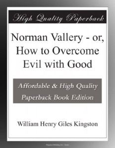 Norman Vallery – or, How to Overcome Evil with Good