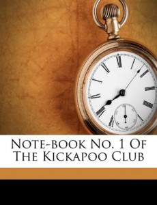 Note-book no. 1 of the Kickapoo Club