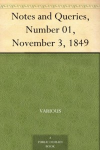 Notes and Queries, Number 01, November 3, 1849