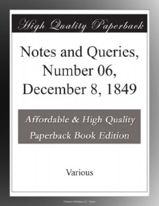 Notes and Queries, Number 06, December 8, 1849