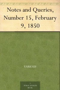 Notes and Queries, Number 15, February 9, 1850