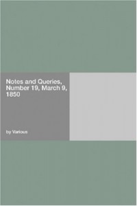 Notes and Queries, Number 19, March 9, 1850