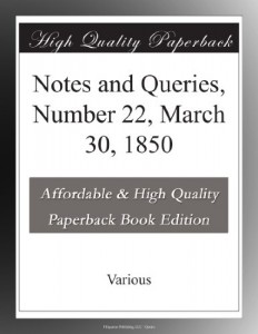 Notes and Queries, Number 22, March 30, 1850
