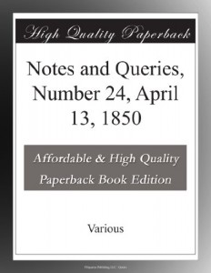 Notes and Queries, Number 24, April 13, 1850