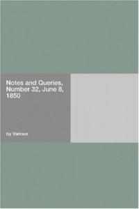 Notes and Queries, Number 32, June 8, 1850
