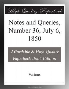 Notes and Queries, Number 36, July 6, 1850