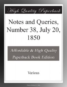Notes and Queries, Number 38, July 20, 1850