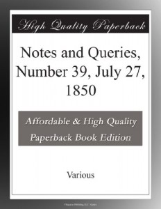 Notes and Queries, Number 39, July 27, 1850
