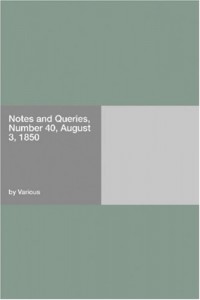 Notes and Queries, Number 40, August 3, 1850