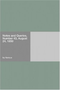 Notes and Queries, Number 43, August 24, 1850