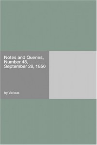 Notes and Queries, Number 48, September 28, 1850