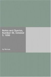 Notes and Queries, Number 49, October 5, 1850