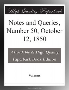 Notes and Queries, Number 50, October 12, 1850