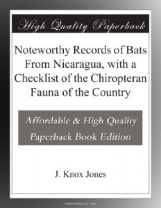 Noteworthy Records of Bats From Nicaragua, with a Checklist of the Chiropteran Fauna of the Country