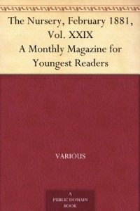 The Nursery, February 1881, Vol. XXIX A Monthly Magazine for Youngest Readers