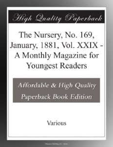The Nursery, No. 169, January, 1881, Vol. XXIX – A Monthly Magazine for Youngest Readers