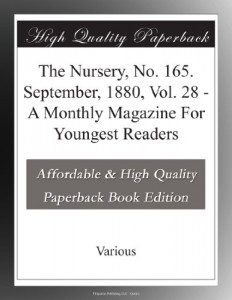 The Nursery, No. 165. September, 1880, Vol. 28 – A Monthly Magazine For Youngest Readers