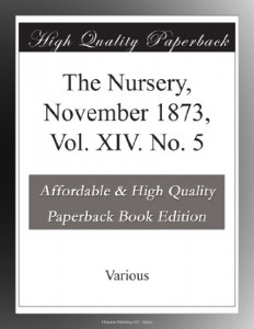 The Nursery, November 1873, Vol. XIV. No. 5