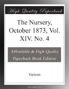 The Nursery, October 1873, Vol. XIV. No. 4