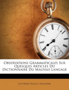 Observations Grammaticales Sur Quelques Articles Du Dictionnaire Du Mauvais Langage (French Edition)