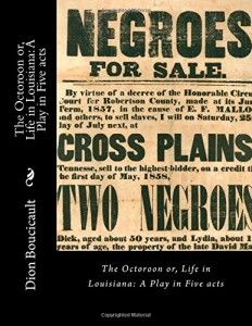 The Octoroon or, Life in Louisiana: A Play in Five acts