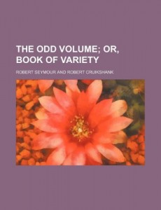 The odd volume;  or, Book of variety