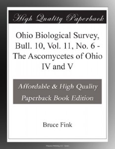 Ohio Biological Survey, Bull. 10, Vol. 11, No. 6 – The Ascomycetes of Ohio IV and V
