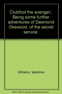 Clubfoot the avenger;: Being some further adventures of Desmond Okewood, of the secret service,