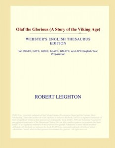 Olaf the Glorious (A Story of the Viking Age) (Webster’s English Thesaurus Edition)