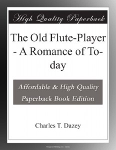 The Old Flute-Player – A Romance of To-day