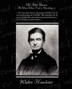 Old John Brown The Man Whose Soul is Marching on