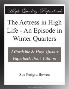The Actress in High Life – An Episode in Winter Quarters