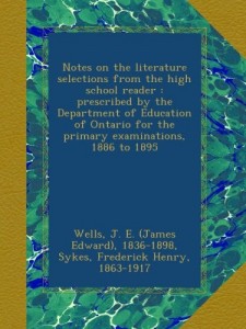 Notes on the literature selections from the high school reader : prescribed by the Department of Education of Ontario for the primary examinations, 1886 to 1895