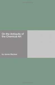 On the Antiquity of the Chemical Art