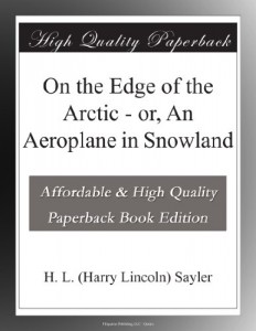 On the Edge of the Arctic – or, An Aeroplane in Snowland