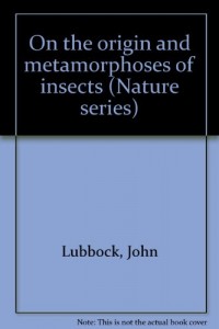 On the origin and metamorphoses of insects (Nature series)