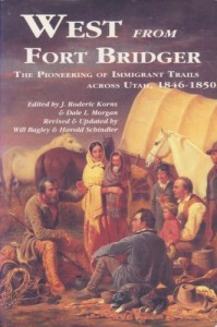 West from Fort Bridger: The Pioneering of Immigrant Trails Across Utah, 1846-1850