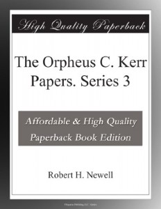 The Orpheus C. Kerr Papers. Series 3