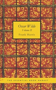 Oscar Wilde Volume II: His Life and Confessions