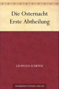 Die Osternacht Erste Abtheilung (German Edition)