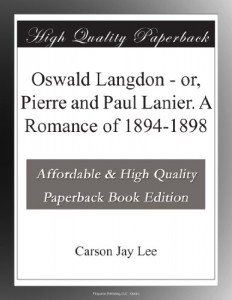 Oswald Langdon – or, Pierre and Paul Lanier. A Romance of 1894-1898
