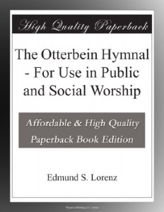 The Otterbein Hymnal – For Use in Public and Social Worship