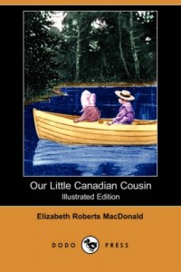 Our Little Canadian Cousin (Illustrated Edition) (Dodo Press)
