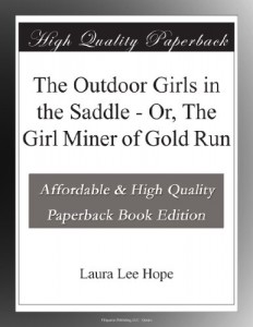 The Outdoor Girls in the Saddle – Or, The Girl Miner of Gold Run