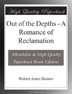Out of the Depths – A Romance of Reclamation
