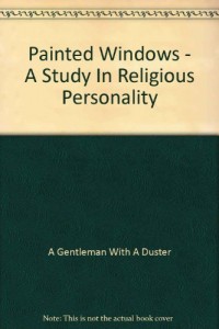 Painted Windows – A Study In Religious Personality